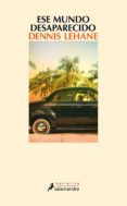 ese mundo desaparecido (ebook)-dennis lehane-9788415631675 ese mundo desaparecido (ebook)-dennis lehane-9788415631675