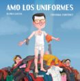 amo los uniformes-cristobal fortunez-blanca lacasa-9788415685975 amo los uniformes-cristobal fortunez-blanca lacasa-9788415685975
