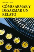 como armar y desarmar un relato-fernando clemot-9788415706175 como armar y desarmar un relato-fernando clemot-9788415706175