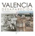 la valencia desaparecida 2-angel martinez-9788415801375 la valencia desaparecida 2-angel martinez-9788415801375