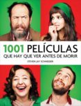 1001 peliculas que hay que ver antes de morir-steven jay schneider-9788415989875 1001 peliculas que hay que ver antes de morir-steven jay schneider-9788415989875