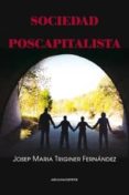 sociedad poscapitalista-josep maria triginer fernandez-9788416054275 sociedad poscapitalista-josep maria triginer fernandez-9788416054275