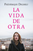 la vida de otra-frederique deghelt-9788416223275 la vida de otra-frederique deghelt-9788416223275
