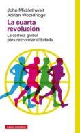 la cuarta revolucion: la carrera global para reinventar el estado-john micklethwait-9788416252275 la cuarta revolucion: la carrera global para reinventar el estado-john micklethwait-9788416252275