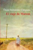 el viaje de marcos-oscar hernandez campano-9788416491575 el viaje de marcos-oscar hernandez campano-9788416491575
