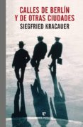 calles de berlin y de otras ciudades-siegfried kracauer-9788416544875 calles de berlin y de otras ciudades-siegfried kracauer-9788416544875