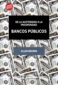 bancos publicos: de la austeridad a la prosperidad-ellen brown-9788416556175 bancos publicos: de la austeridad a la prosperidad-ellen brown-9788416556175