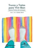 trucos y tretas para vivir bien: sesiones practicas de autoterapia-9788416574575 trucos y tretas para vivir bien: sesiones practicas de autoterapia-9788416574575