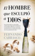 el hombre que esculpió a dios-fernando carrasco-9788416776375 el hombre que esculpió a dios-fernando carrasco-9788416776375