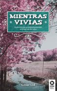 mientras vivias: historias de acompañamientos al final de la vida-césar cid gil-9788416994175 mientras vivias: historias de acompañamientos al final de la vida-césar cid gil-9788416994175