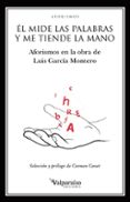 él mide las palabras y me tiende la mano-luis garcia montero-9788417096175 él mide las palabras y me tiende la mano-luis garcia montero-9788417096175