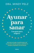 Descargar Ebook en formato txt gratis AYUNAR PARA SANAR. UNA GUÍA PARA MUJERES
				EBOOK 9788419936097 ePub FB2 (Spanish Edition) de MINDY PELZ