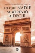 Descargar libros de texto en línea pdf. LO QUE NADIE SE ATREVIÓ A DECIR  en español de DIEGO ALEXANDER CARDONA MONTOYA 9788418787775