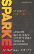Lee libros populares en línea gratis sin descargar SPARKED, LA CHISPA QUE TE ACTIVA 9788419029775 MOBI CHM de JONATHAN FIELDS (Spanish Edition)