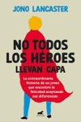 Descargar ebook pdf NO TODOS LOS HÉROES LLEVAN CAPA
				EBOOK 9788419820075 (Spanish Edition) PDF de JONO LANCASTER