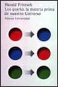 los quarks, la materia prima de nuestro universo-harald fritzsch-9788420623375 los quarks, la materia prima de nuestro universo-harald fritzsch-9788420623375