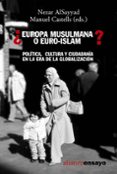 ¿europa musulmana o euro-islam?: politica, cultura y ciudadania e n la era de la globalizacion-manuel castells-9788420637075 ¿europa musulmana o euro-islam?: politica, cultura y ciudadania e n la era de la globalizacion-manuel castells-9788420637075