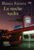 la noche sucks-blanca riestra-9788420651675 la noche sucks-blanca riestra-9788420651675