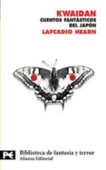 kwaidan: cuentos fantasticos del japon-lafcadio hearn-9788420661575 kwaidan: cuentos fantasticos del japon-lafcadio hearn-9788420661575