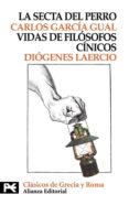 la secta del perro; vidas de los filosofos cinicos-carlos garcia gual-diogenes laercio-9788420677675 la secta del perro; vidas de los filosofos cinicos-carlos garcia gual-diogenes laercio-9788420677675
