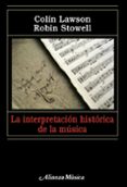 la interpretacion historica de la musica-robin stowell-colin lawson-9788420682075 la interpretacion historica de la musica-robin stowell-colin lawson-9788420682075