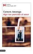 algo tan parecido al amor (finalista premio nadal 2007)-carmen amoraga-9788423339075 algo tan parecido al amor (finalista premio nadal 2007)-carmen amoraga-9788423339075