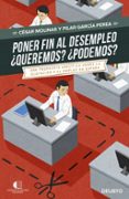 poner fin al desempleo. ¿queremos? ¿podremos?: una propuesta analitica sobre la ocupacion y el empleo en españa-cesar molinas-pilar garcia perea-9788423425075 poner fin al desempleo. ¿queremos? ¿podremos?: una propuesta analitica sobre la ocupacion y el empleo en españa-cesar molinas-pilar garcia perea-9788423425075