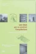 les claus per a construir l arquitectura : elements (vol. 2)-albert casals-josep lluis gonzalez-9788425218675 les claus per a construir l arquitectura : elements (vol. 2)-albert casals-josep lluis gonzalez-9788425218675