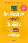 Descargar gratis ebooks scribd UN ATARDECER DE OTOÑO CONTIGO
				EBOOK de ANDREA HERRERA 9788425365782