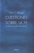cuestiones sobre la fe: una afirmacion esceptica del cristianismo-peter berger-9788425424175 cuestiones sobre la fe: una afirmacion esceptica del cristianismo-peter berger-9788425424175
