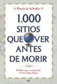 1000 sitios que ver antes de morir: el libro que recomienda el ne w york times-patricia schultz-9788427034075 1000 sitios que ver antes de morir: el libro que recomienda el ne w york times-patricia schultz-9788427034075