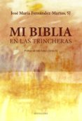 mi biblia en las trincheras-jose maria fernandez martos-9788427139275 mi biblia en las trincheras-jose maria fernandez martos-9788427139275