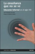 la enseñanza que no se ve: educacion informal en el siglo xxi-9788427715875 la enseñanza que no se ve: educacion informal en el siglo xxi-9788427715875