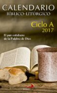 calendario biblico-liturgico 2017 - ciclo a: el pan cotidiano de la palabra de dios-9788428550475 calendario biblico-liturgico 2017 - ciclo a: el pan cotidiano de la palabra de dios-9788428550475