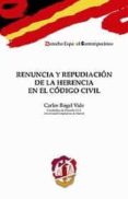 renuncia y repudiacion de la herencia en el codigo civil-carlos rogel vide-9788429016475 renuncia y repudiacion de la herencia en el codigo civil-carlos rogel vide-9788429016475