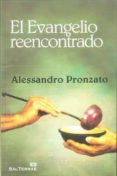 el evangelio reecontrado-alessandro pronzato-9788429318975 el evangelio reecontrado-alessandro pronzato-9788429318975