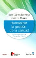 humanizar la gestion de la calidad-jose carlos bermejo-cristina muñoz-9788429321975 humanizar la gestion de la calidad-jose carlos bermejo-cristina muñoz-9788429321975