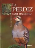 la perdiz con reclamos-juan jose cabrero-9788430572175 la perdiz con reclamos-juan jose cabrero-9788430572175