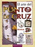 el arte del punto de cruz: tecnicas y esquemas-9788430595075 el arte del punto de cruz: tecnicas y esquemas-9788430595075