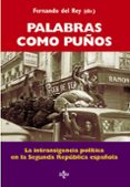 palabras como puños: la intransigencia politica en la segunda rep ublica española-fernando del rey reguillo-9788430952175 palabras como puños: la intransigencia politica en la segunda rep ublica española-fernando del rey reguillo-9788430952175