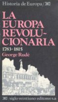 europa revolucionaria, 1783-1815, la-george rude-9788432301575 europa revolucionaria, 1783-1815, la-george rude-9788432301575