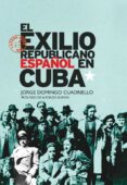 el exilio republicano español en cuba-jorge domingo cuadriello-9788432313875 el exilio republicano español en cuba-jorge domingo cuadriello-9788432313875