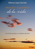 descubrir la grandeza de la vida: una via de ascenso a la madurez personal-alfonso lopez quintas-9788433022875 descubrir la grandeza de la vida: una via de ascenso a la madurez personal-alfonso lopez quintas-9788433022875