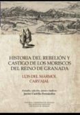 historia del rebelion y castigo de los moriscos del reino de granada-luis del marmol carvajal-9788433857675 historia del rebelion y castigo de los moriscos del reino de granada-luis del marmol carvajal-9788433857675