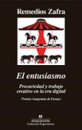 el entusiasmo. precaridad y trabajo creativo en la era digital-remedios zafra-9788433964175 el entusiasmo. precaridad y trabajo creativo en la era digital-remedios zafra-9788433964175