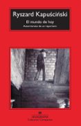el mundo de hoy (3ª ed.)-ryszard kapuscinski-9788433973375 el mundo de hoy (3ª ed.)-ryszard kapuscinski-9788433973375