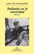 bailando en la oscuridad. mi lucha (vol. 4)-karl ove knausgard-9788433979575 bailando en la oscuridad. mi lucha (vol. 4)-karl ove knausgard-9788433979575