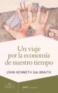 un viaje por la economia de nuestro tiempo-john kenneth galbraith-9788434407275 un viaje por la economia de nuestro tiempo-john kenneth galbraith-9788434407275