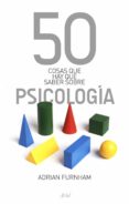 50 cosas que hay que saber sobre psicologia-adrian furnham-9788434469075 50 cosas que hay que saber sobre psicologia-adrian furnham-9788434469075