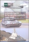 la transformacion de los ejercitos españoles (1975-2008)-jorge ortega martin-9788436255775 la transformacion de los ejercitos españoles (1975-2008)-jorge ortega martin-9788436255775